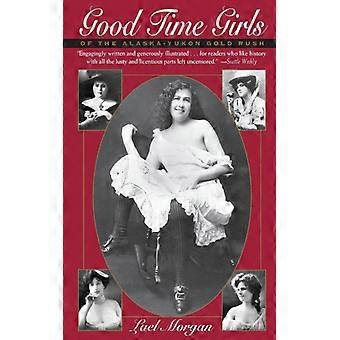 Garotas de Boa Vida da Corrida do Ouro do Alasca-Yukon - Morgan, Lael - Brochura - Livro em Inglês - História