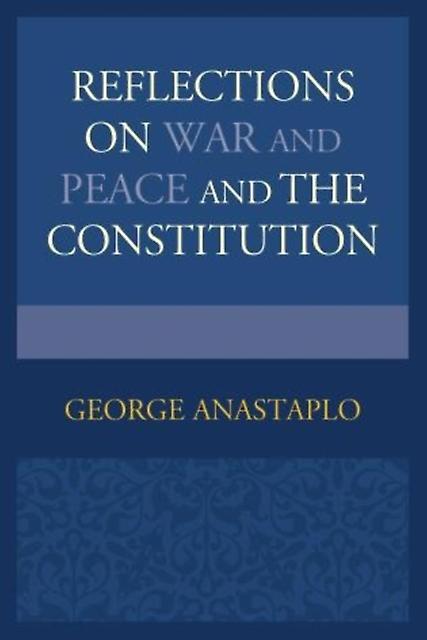 Reflections On War And Peace And The Constitution by George Anastaplo Paperback Book