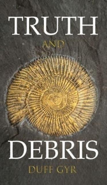 Truth And Debris by Duff Gyr Hardback Book