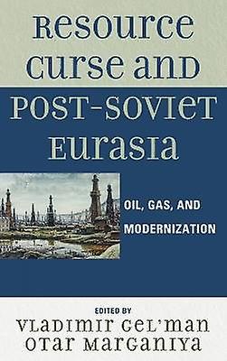 Resource Curse and Post-Soviet Eurasia