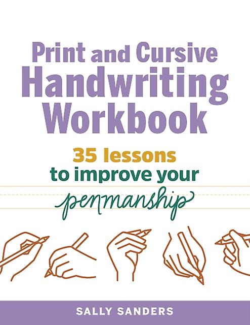 The Print And Cursive Handwriting Workbook 35 Lessons To Improve Your Penmanshi by Sally Sanders Paperback Book