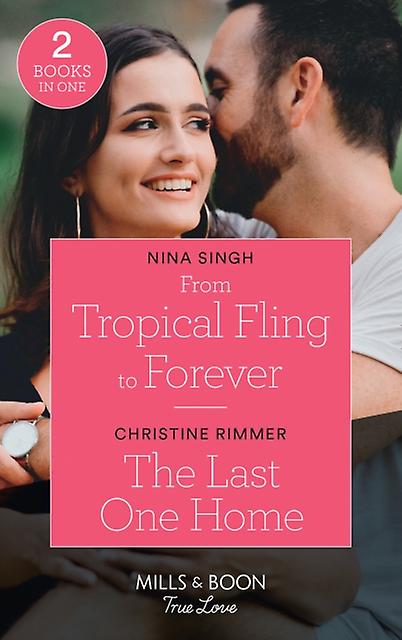 From Tropical Fling To Forever  The Last One Home by Christine Rimmer Paperback