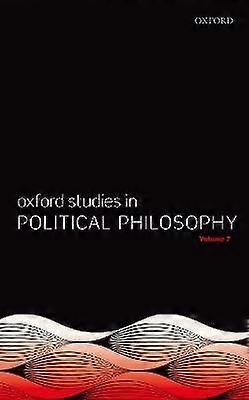 Oxford Studies in Political Philosophy Volume 7