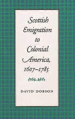 Scottish Emigration to Colonial America 1607-1785