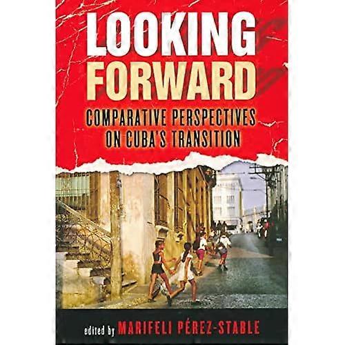 Looking Forward: Comparative Perspectives on Cuba's Transition
