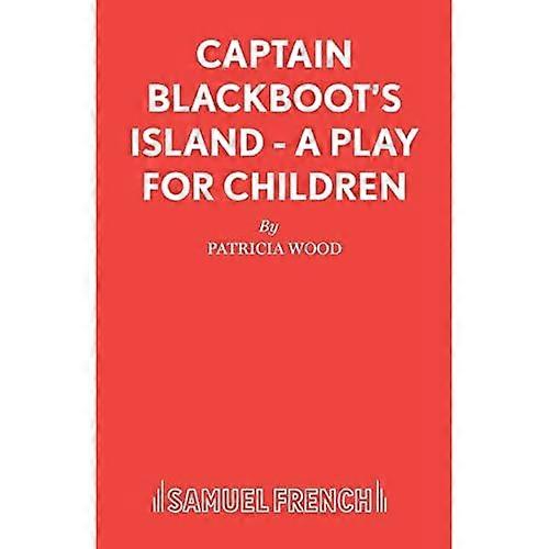 Captain Blackboot's Island - A Play for Children