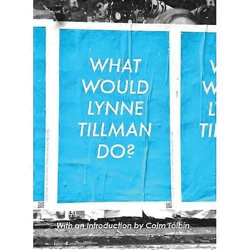 Mitä haluaisit Lynne Tillman?