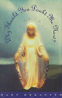 Why Should You Doubt Me Now?