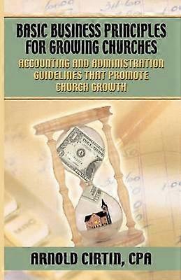 BASIC BUSINESS PRINCIPLES FOR GROWING CHURCHES