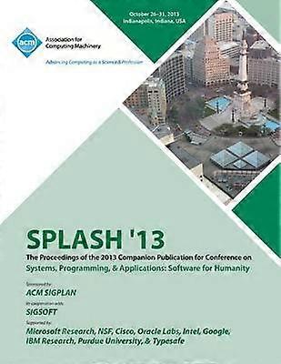Splash 13 the Proceedings of the 2013 Companion Publication on Systems Programming & Applications