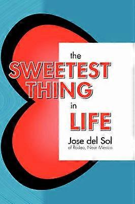 The Sweetest Thing In Life