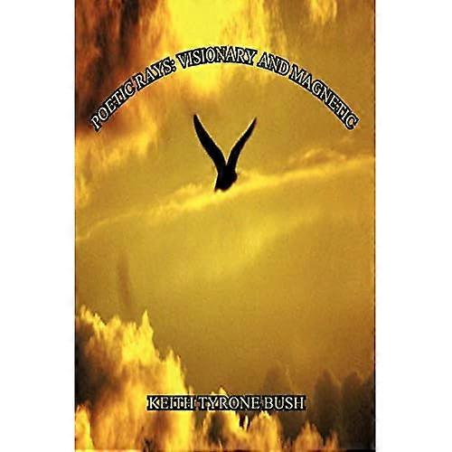 Poetic Rays: Visionary and Magnetic