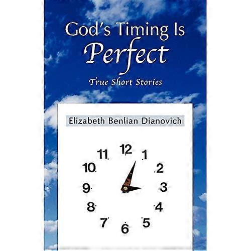 God's Timing Is Perfect: True Short Stories