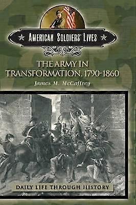 The Army in Transformation 1790-1860