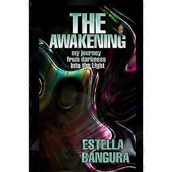 The Awakening My Journey From Darkness Into The Light - ESTELLA BANGURA - Paperback - en Book