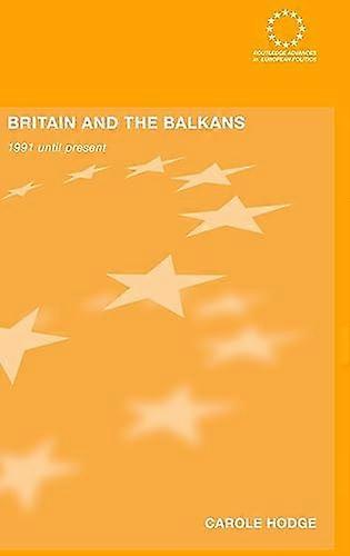 Britain and the Balkans: 1991 until the Present
