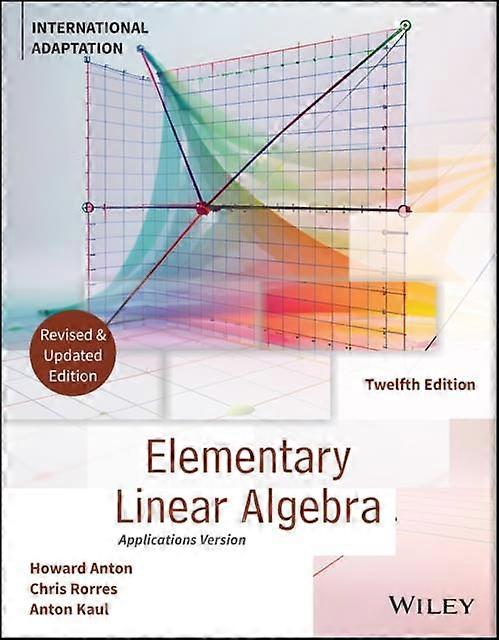 Elementary Linear Algebra Application Version International Adaptation Revised E by Anton California Polytechnic State University Kaul Paperback