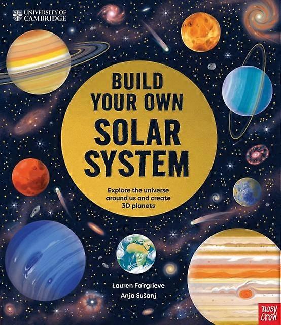 University Of Cambridge Build Your Own Solar System by Lauren Junior Editor Fairgrieve Hardback Book