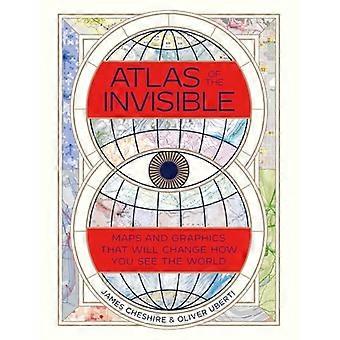 Atlas des Unsichtbaren: Karten und Grafiken, die Ihre Sicht auf die Welt verändern werden