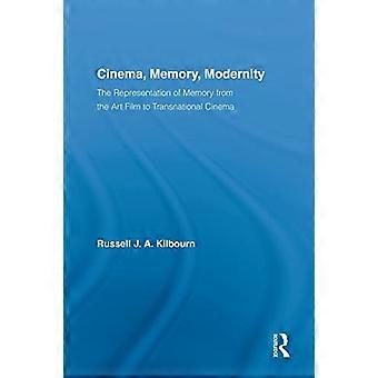 Cinema, Memory, Modernity: Representationen av minnet från konstfilmen till transnationell film (Routledge Advances in Film Studies)