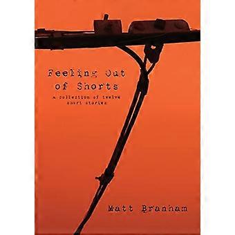 Feeling Out of Shorts: a Collection of Twelve Short Stories