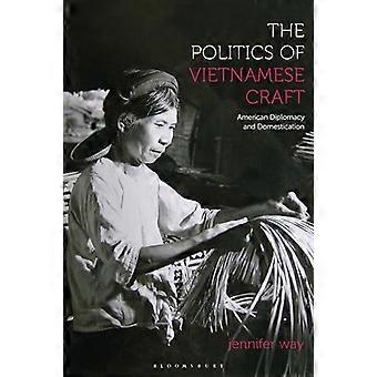 Politiken för vietnamesiskt hantverk: Amerikansk diplomati och domesticering