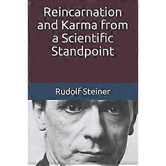 Reinkarnation und Karma vom wissenschaftlichen Standpunkt aus (Einführungen in die Anthroposophie)