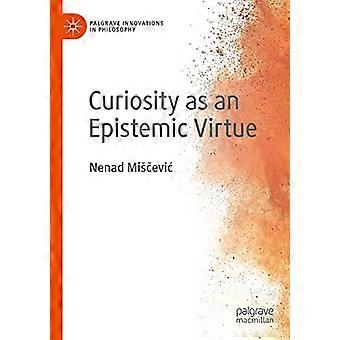 Nysgerrighed som en epistemisk dyd (Palgrave Innovations in Philosophy)