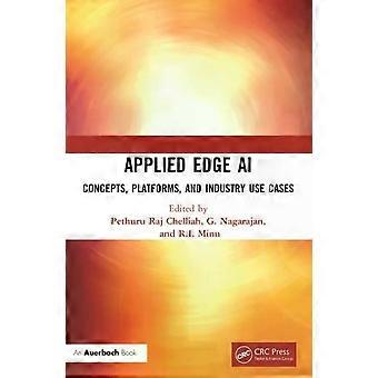 Applied Edge Ai Concepts Platforms And Industry Use Cases - Taylor & Francis Ltd