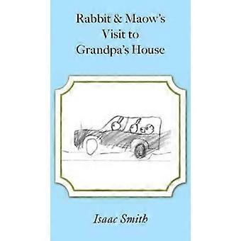 Rabbit And Maow's Visit To Grandpa's House - Isaac Smith - Hardcover - en Book