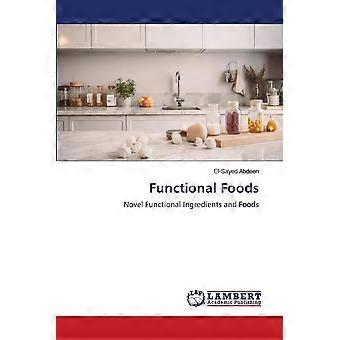 Functional foods novel functional ingredients and foods