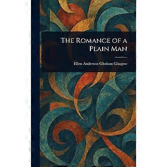 The romance of a plain man