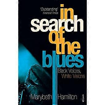 In Search Of The Blues Black Voices White Visions