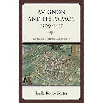 Avignon e seu Papado 1309-1417 Papas, Instituições e Sociedade - Jolle Rollo-Koster - Brochura - Livro em Inglês - História