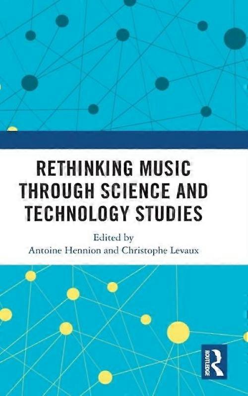 Rethinking Music Through Science And Technology Studies