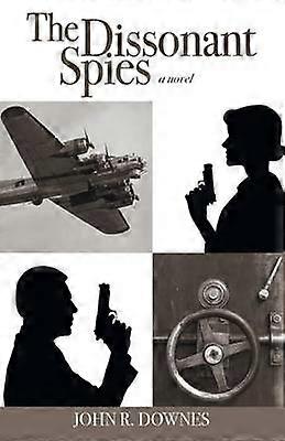 The Dissonant Spies A Novel