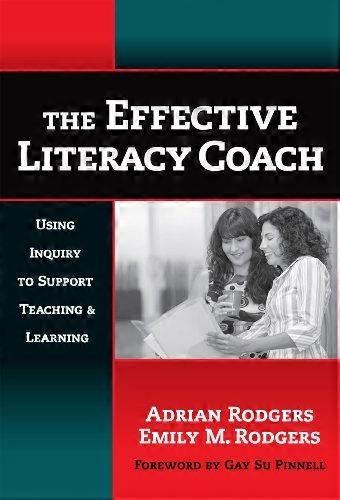 The Effective Literacy Coach Using Inquiry to Support Teaching and Learning