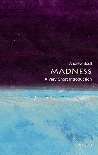 Madness by Andrew Distinguished Professor of Sociology and Science Studies Scull Paperback Book