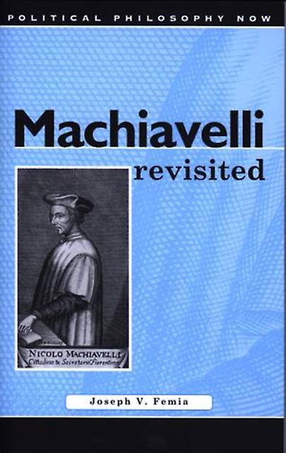 Machiavelli Revisited by Joseph V Femia Hardback Book