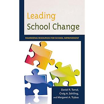 Liderando a Mudança Escolar: Maximizando Recursos para a Melhoria da Escola - Daniel R. Tomal