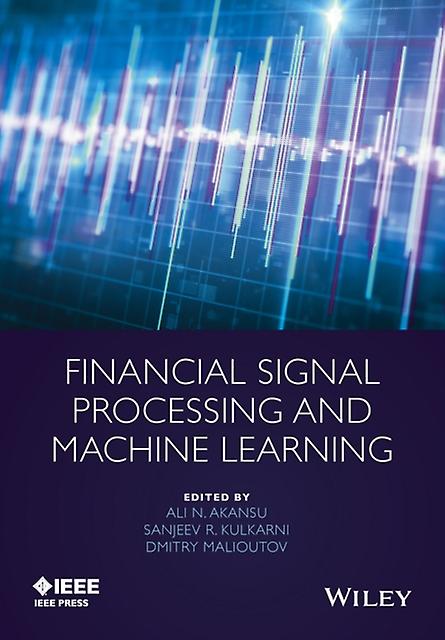 Financial Signal Processing And Machine Learning by Ali N. Akansu Paperback Book