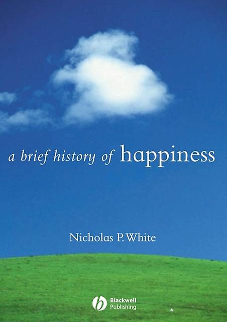 A Brief History Of Happiness by Nicholas P. White Paperback Book