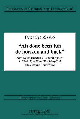 Ah Done Been Tuh De Horizon And Back by Peter Gaal-Szabo Hardback Book