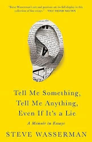 Tell Me Something Tell Me Anything Even If It's A Lie by Steve Wasserman Hardback Book