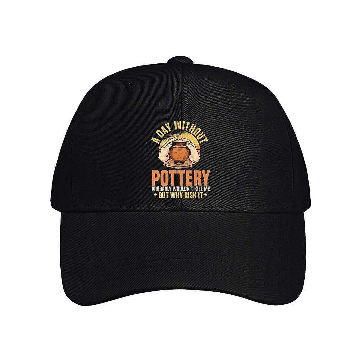 A Day Without Pottery Probably Wouldn't Baseball Cap