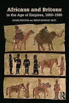 Africans and Britons in the Age of Empires 1660-1980