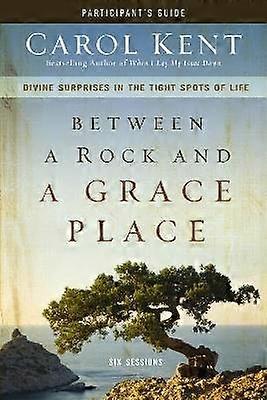 Between a Rock and a Grace Place Bible Study Participant's Guide