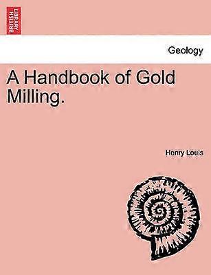 A Handbook of Gold Milling