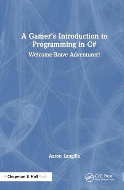 A Gamer's Introduction To Programming In C by Aaron Langille Paperback