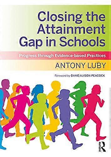 Closing the Attainment Gap in Schools: Progress through Evidence based Practices